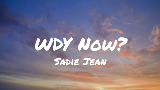 Sadie Jean  WYD Now Lyrics [upl. by Airtal729]