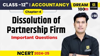 Class 12 Accountancy Ch 4  Dissolution of Partnership Firm  Important Questions L50  Pratap Sir [upl. by Kannan]