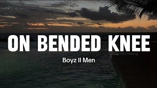 On Bended Knee  Boyz II Men lyrics [upl. by Anileme383]