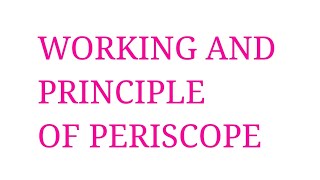 WORKING PRINCIPLE OF PERISCOPE [upl. by Eeslehc]