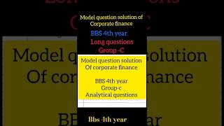 BBS 4th year corporate finance model question solution analytical questions solutions bbs short [upl. by Epperson656]