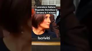 Lavoratore Italiano Disperato Demolisce la Sinistra in 1 minuto [upl. by Hoover]