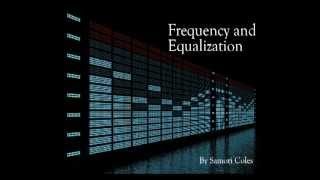 Understanding Frequency amp How to Use An Equalizer EQ [upl. by Kayley]