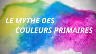 Les couleurs primaires nexistent pas   Fondamentaux 34 [upl. by Maroney]