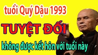 TUỔI QUÝ DẬU 1993 TUYẾT ĐỐI KHÔNG ĐƯỢC KẾT HÔN VỚI NHỮNG TUỔI ĐẠI KỴ [upl. by Anilrats881]