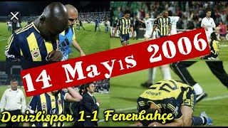 Denizlispor 11 Fenerbahçe « 14 Mayıs 2006 » Tarihi Şampiyonluk Maçı Özeti FULL HD [upl. by Johan]