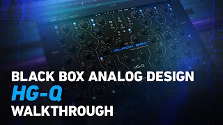 Black Box Analog Design HGQ  Walkthrough  Plugin Alliance [upl. by Thomasina]