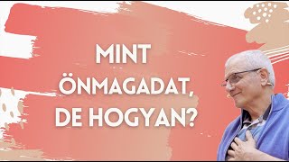 Mint önmagadat de hogyan  Gunagriha előadása [upl. by Alyakim849]