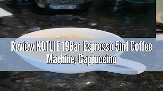 Review KOTLIE 19Bar Espresso 5in1 Coffee Machine CappuccinoampLatte Maker ColdampHot Brewing Single Se [upl. by Lessard365]