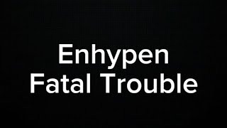 ENHYPEN  FATAL TROUBLE KARAOKE VERSION [upl. by Ahsiled]