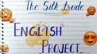 ENGLISH PROJECT ON THE SILK TRADE CLASS 11 [upl. by Hennessey]