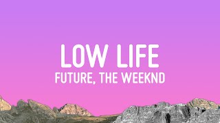 Future  Low Life Lyrics ft The Weeknd [upl. by Mihalco]