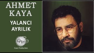 Yalancı Ayrılık Ahmet Kaya [upl. by Anihc]