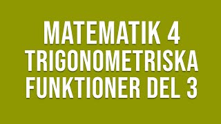 Matematik 4  Trigonometri  Trigonometriska funktioner del 3 [upl. by Gay221]