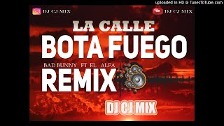 La Calle Bota Fuego  Bad Bunny ft El Alfa  Dj CJ Mix [upl. by Mayworm383]