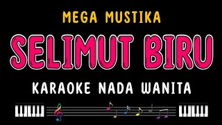 SELIMUT BIRU  Karaoke Nada Wanita  MEGA MUSTIKA [upl. by Atsahc]