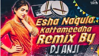 ESHA NAGULA KATTA MIDA SONG DJ REMIX DJ ANJI [upl. by Okimik]