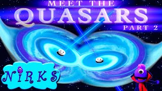 Meet the Quasars Part 2  Extreme Quasars  Astronomy  Outer Space Song for kids  The Nirks® [upl. by Dusza]