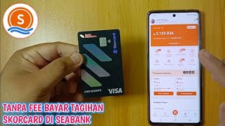 CARA BAYAR TAGIHAN KARTU KREDIT SKORCARD DI SEABANK TANPA BIAYA [upl. by Nana821]