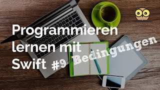 Programmieren lernen mit Swift 9 Bedingungen und Fallunterscheidung [upl. by Eoj]