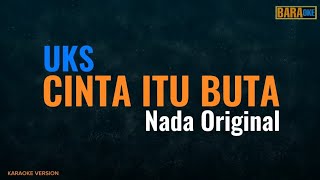 UKS  CINTA ITU BUTA KARAOKE COVER [upl. by Lambert295]