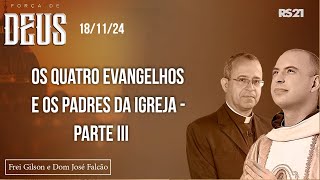 Força de Deus  181124  Os quatro Evangelhos e os Padres da Igreja  parte III [upl. by Ragen349]