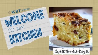 Welcome to My Kitchen Sweet Noodle Kugel [upl. by Sirapal]