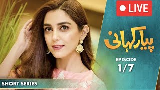 LIVE 🔴Piyar Khani I Short Series I Episode 1  Maya Ali Osman Khalid Butt [upl. by Atteugram936]