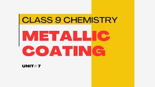 Metallic Coating  9th Chemistry  Unit 7 [upl. by Meela]