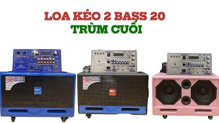 Loa Kéo 2 Bass 20 Trùm Cuối [upl. by Haianeb732]