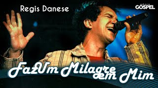 Regis Danese  Faz um Milagre em Mim DVD Completo  HD [upl. by Ranchod]