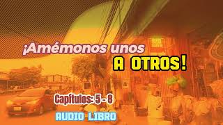 ¡Amémonos unos a otros Capítulos 5  8  Novela Romantica  AUDIO LIBRO [upl. by Arymahs]