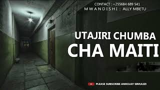 UTAJIRI CHUMBA CHA MAITI [upl. by Navonoj]