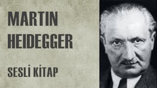 Martin Heidegger Hayatı ve Görüşleri  Sesli Kitap  Türkçe [upl. by Aralc215]