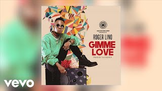 Roger Lino  Gimme Love Official Audio [upl. by Oirretna]