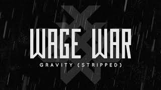 Wage War  Gravity Stripped [upl. by Eadrahc729]