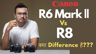 Canon R8 vs R6 Mark ii  Difference क्या है [upl. by Liuqnoj458]