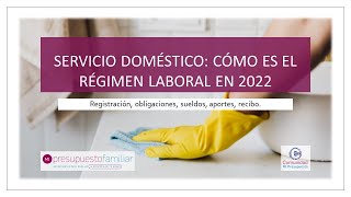 Servicio domestico El régimen laboral de 2022 [upl. by Keyser611]