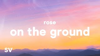 ROSÉ  On The Ground Lyrics [upl. by German]