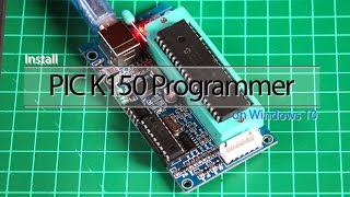 Install PIC K150 Programmer on Windows 10 [upl. by Rehpotsirc]