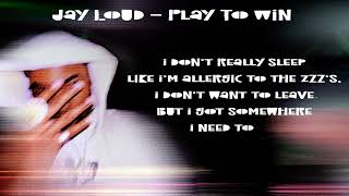 Jay Loud  Play To Win Lyrics [upl. by Harelda469]