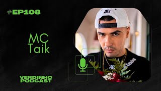 Verdinho Podcast  5ª Temporada  108  MC Taik [upl. by Ulani]