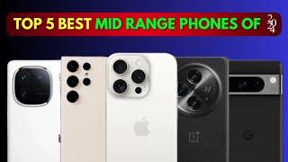 Top 5 Best Mid Range Phones of 2024 MidRangePhones2024 BestSmartphones [upl. by Aihcats]