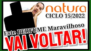 NATURA CICLO 152022 Está de VOLTA ESTE PERFUME MARAVILHOSO 🤩😱😍🥰 [upl. by Chamberlain764]