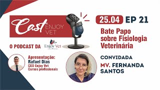 Cast Enjoy Vet 21  Bate Papo sobre Fisiologia Veterinária [upl. by Winter881]