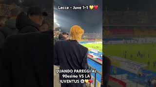 QUANDO PAREGGI AL 90esimo VS LA JUVENTUS ⚽️💛❤️ leccejuve 11 seriea trumpdance ymca perte [upl. by Irrehc624]