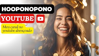 Hooponopono para crescer rápido seu canal no YouTube  Vida me surpreenda [upl. by Maidy]