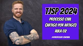 TJSP  ESCREVENTE 2024  DIREITO PROCESSUAL CIVIL  ARTIGO POR ARTIGO  AULA 02 [upl. by Kurt]