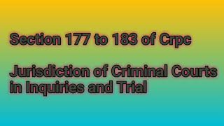 Section 177 to 183 of CRPC  Jurisdiction of the Criminal Courts in Inquiries and Trial [upl. by Vasily17]