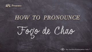 How to Pronounce Fogo de Chao According to FOGO DE CHAO [upl. by Woodley]